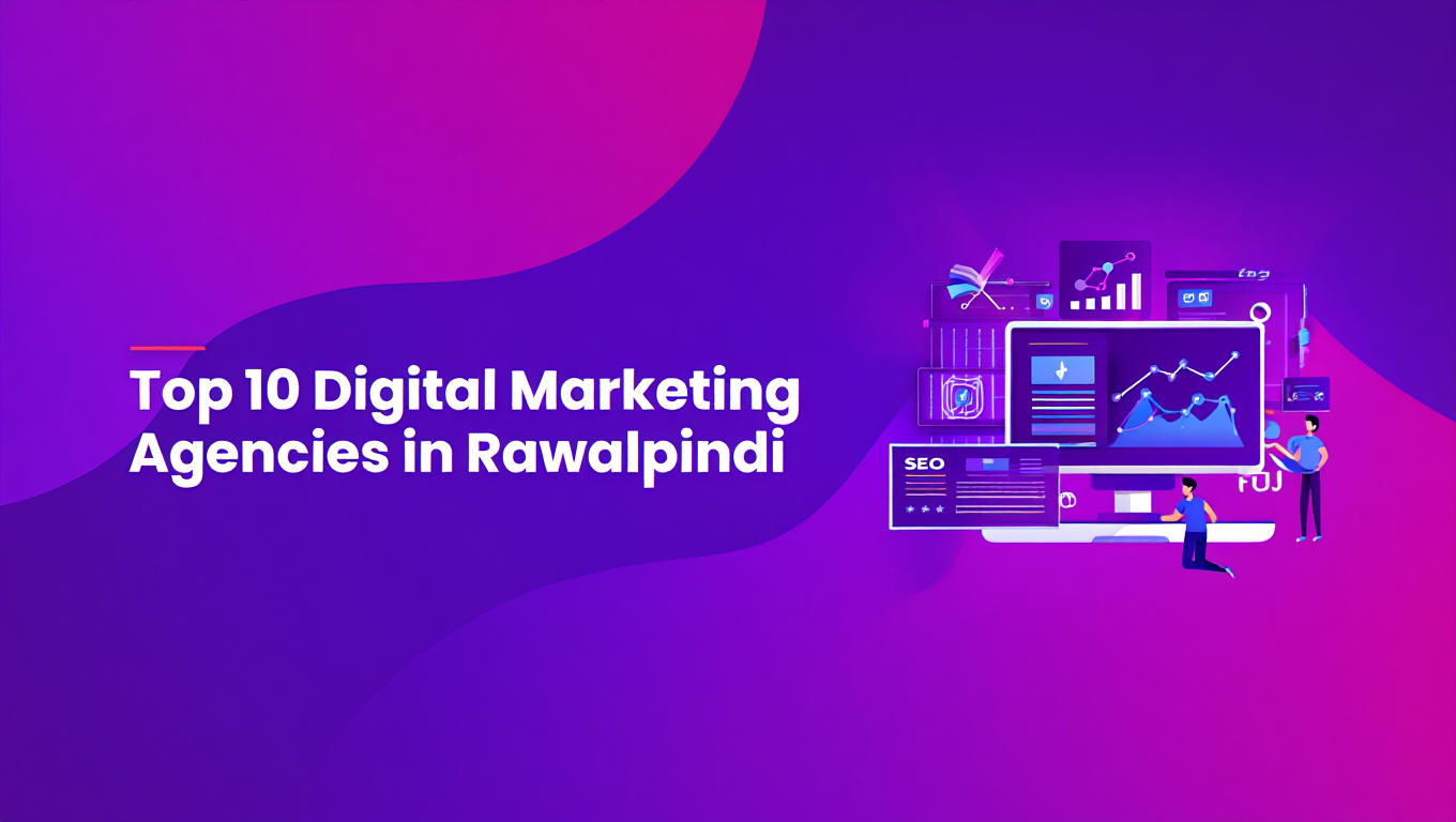 Top 10 Digital Marketing Agencies in Rawalpindi