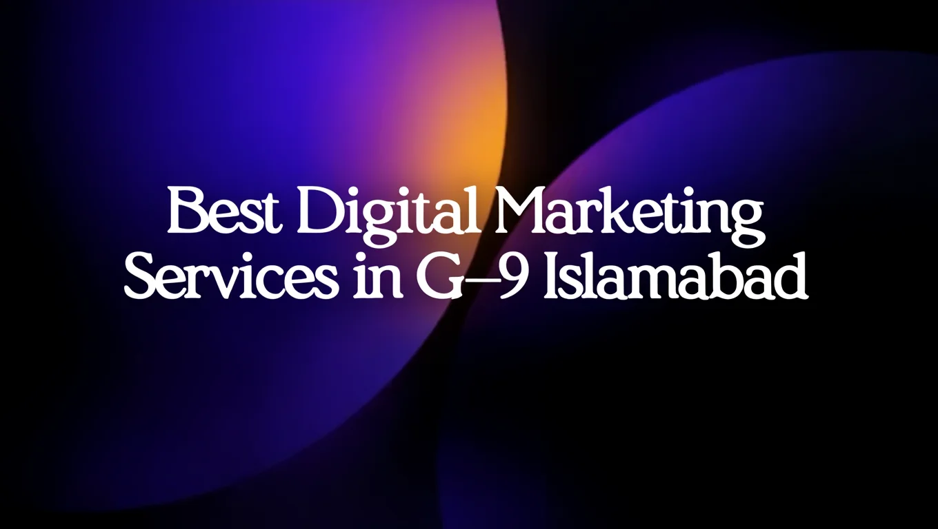 Best Digital Marketing Services in G-9 Islamabad