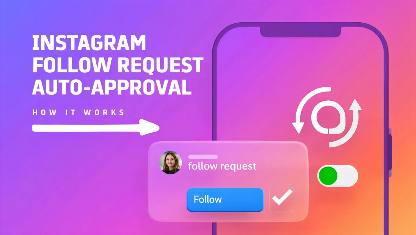 Instagram's Follow Request Auto-Approval: What Changed and Why It Matters